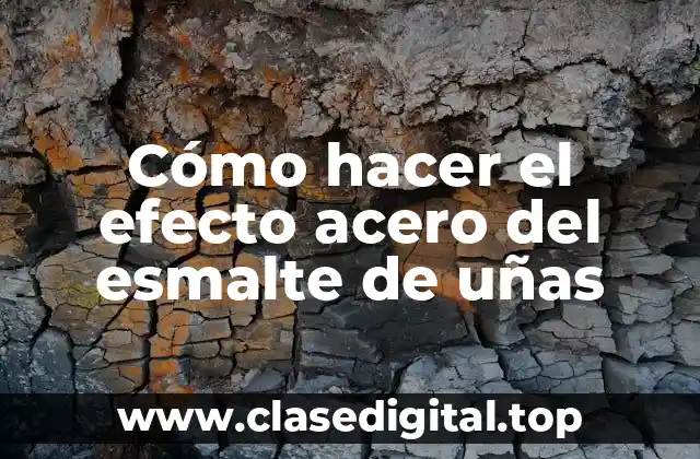 Cómo hacer el efecto acero del esmalte de uñas