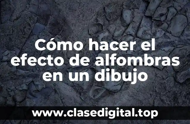 Cómo hacer el efecto de alfombras en un dibujo