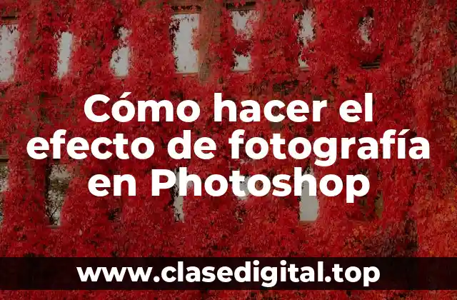 Cómo hacer el efecto de fotografía en Photoshop
