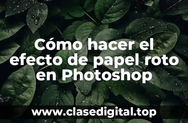 Cómo hacer el efecto de papel roto en Photoshop