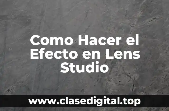 Como Hacer el Efecto en Lens Studio