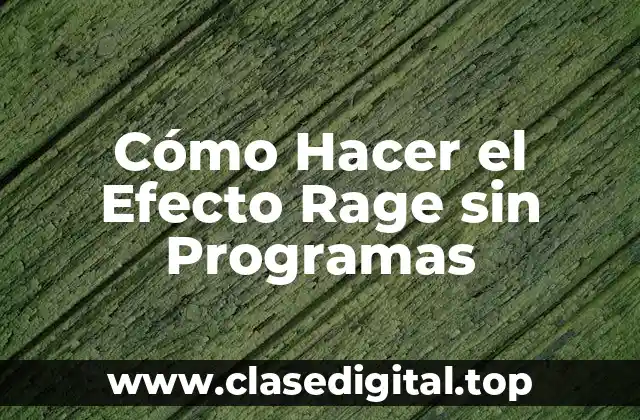 Cómo Hacer el Efecto Rage sin Programas