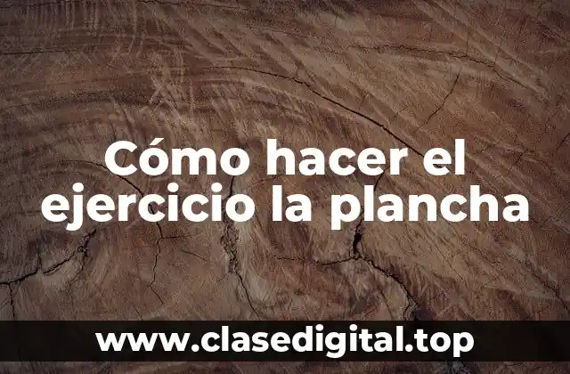 Cómo hacer el ejercicio la plancha