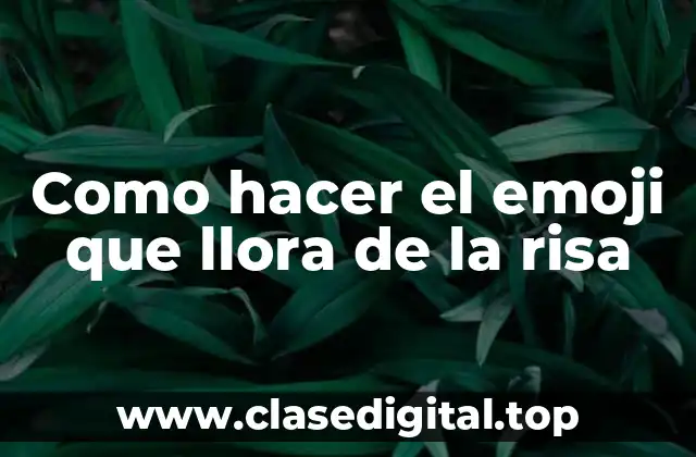 Como hacer el emoji que llora de la risa