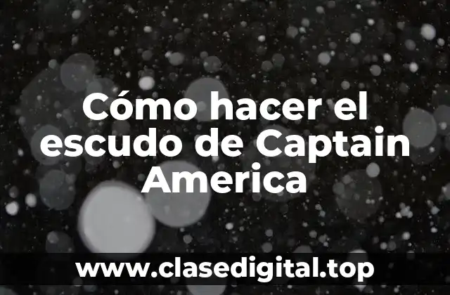 Cómo hacer el escudo de Captain America