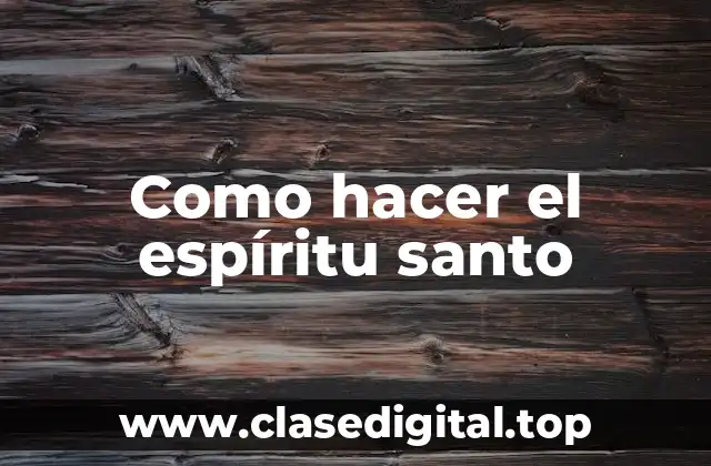 Como hacer el espíritu santo