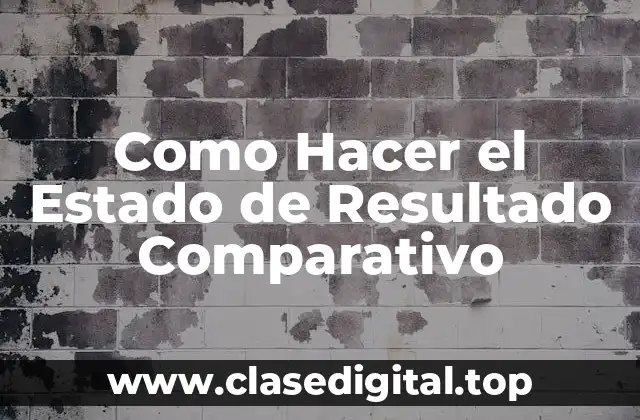 Como Hacer el Estado de Resultado Comparativo