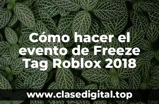 Cómo hacer el evento de Freeze Tag Roblox 2018