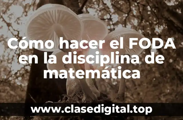 Cómo hacer el FODA en la disciplina de matemática