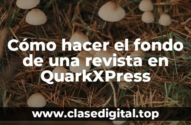 Cómo hacer el fondo de una revista en QuarkXPress