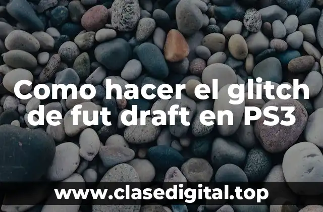 Como hacer el glitch de fut draft en PS3