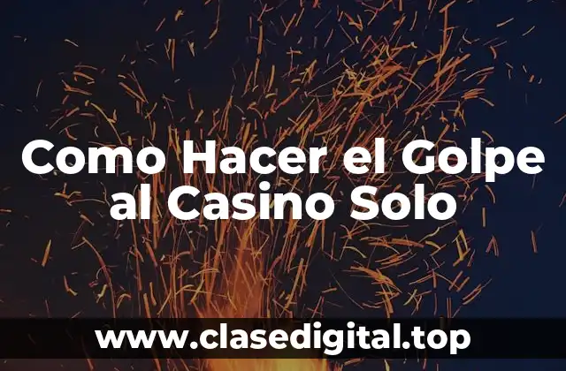 Como Hacer el Golpe al Casino Solo