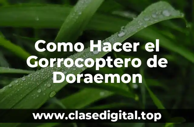 Como Hacer el Gorrocoptero de Doraemon