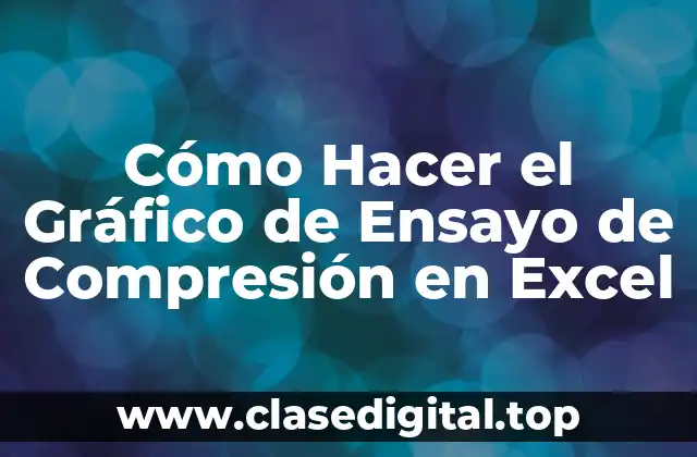 Cómo Hacer el Gráfico de Ensayo de Compresión en Excel