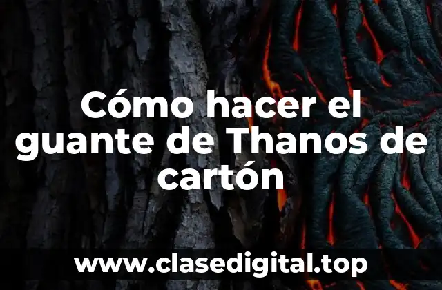 Cómo hacer el guante de Thanos de cartón