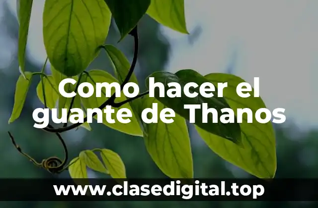 Como hacer el guante de Thanos