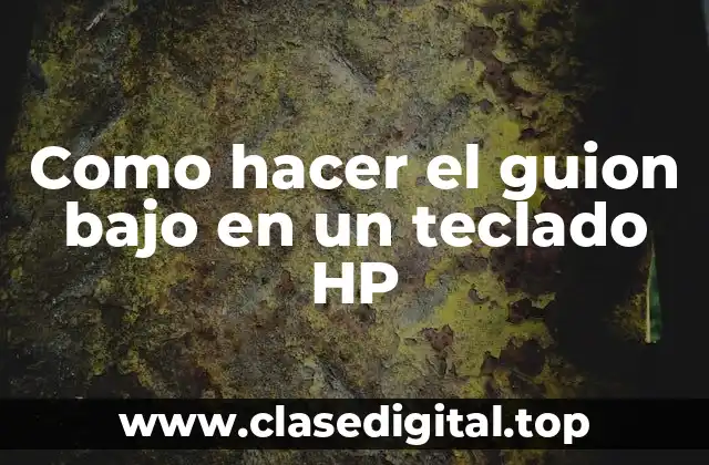 Como hacer el guion bajo en un teclado HP
