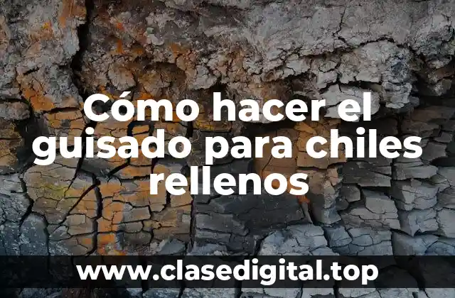 Cómo hacer el guisado para chiles rellenos