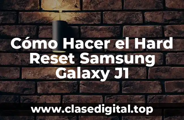 Cómo Hacer el Hard Reset Samsung Galaxy J1