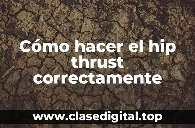 Cómo hacer el hip thrust correctamente