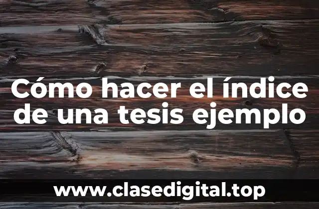 Índice de tesis: qué es y para qué sirve