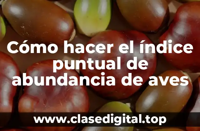 Cómo hacer el índice puntual de abundancia de aves