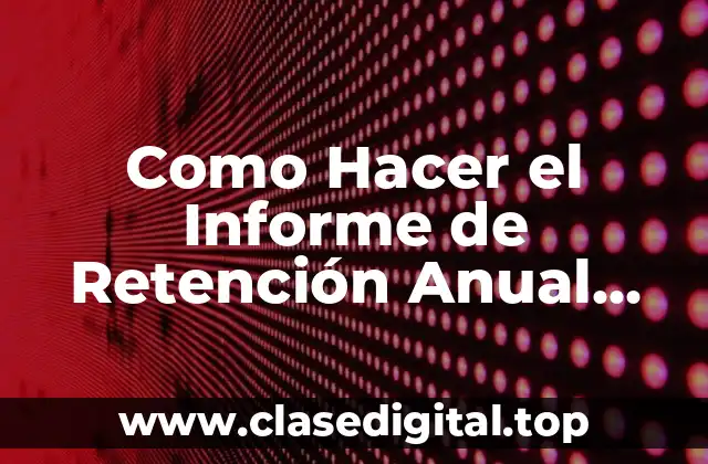 Como Hacer el Informe de Retención Anual Formulario 910