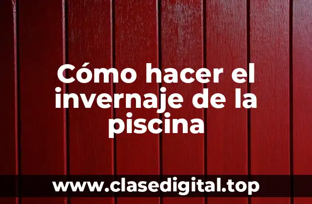 Cómo hacer el invernaje de la piscina