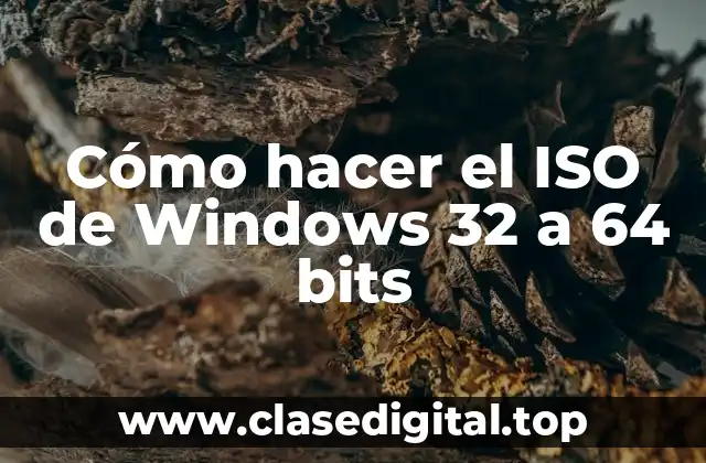 Cómo hacer el ISO de Windows 32 a 64 bits