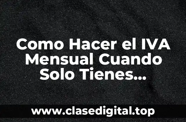 ¿Qué es el IVA Mensual con Remanente?