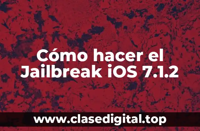 Cómo hacer el Jailbreak iOS 7.1.2