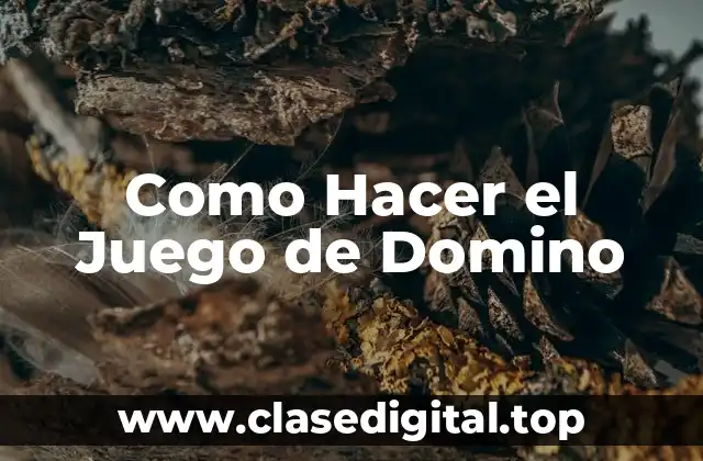Como Hacer el Juego de Domino