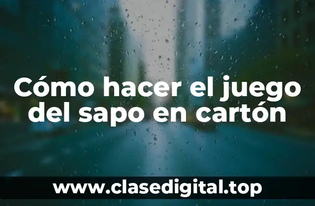 Cómo hacer el juego del sapo en cartón