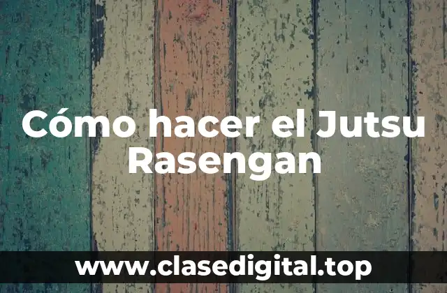 Cómo hacer el Jutsu Rasengan