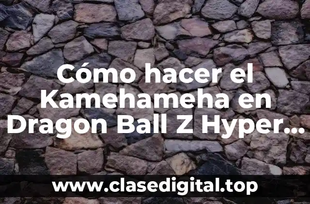 Cómo hacer el Kamehameha en Dragon Ball Z Hyper Dimension