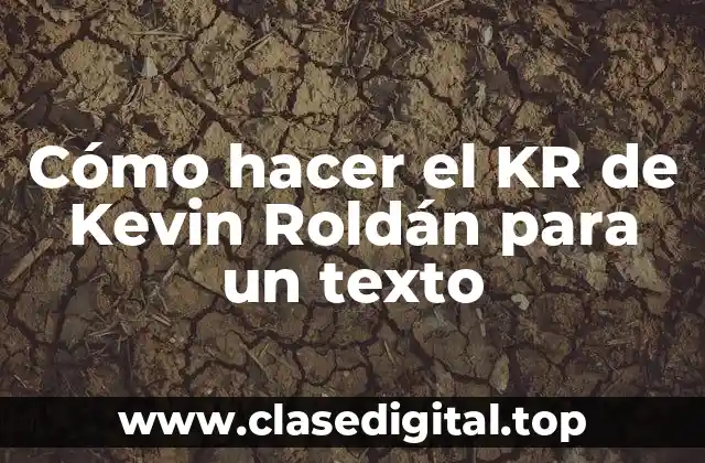 Cómo hacer el KR de Kevin Roldán para un texto