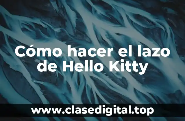 Cómo hacer el lazo de Hello Kitty