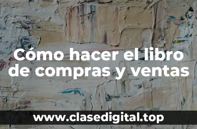 Cómo hacer el libro de compras y ventas