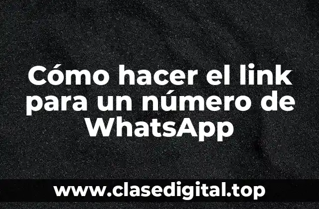 Cómo hacer el link para un número de WhatsApp