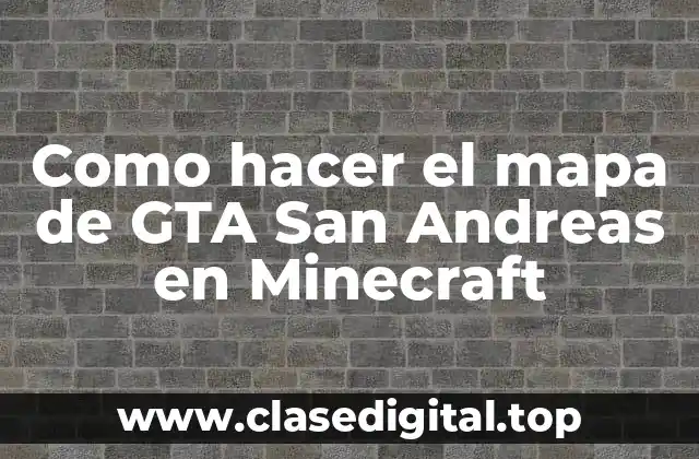 Como hacer el mapa de GTA San Andreas en Minecraft
