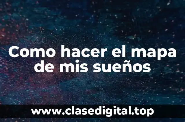Como hacer el mapa de mis sueños