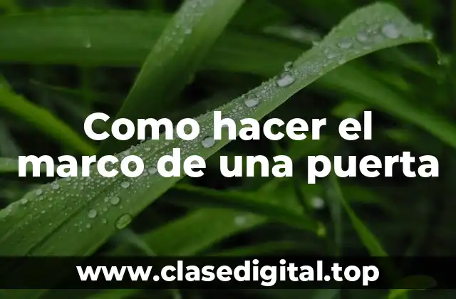 Como hacer el marco de una puerta