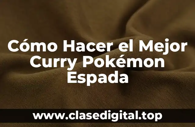 Cómo Hacer el Mejor Curry Pokémon Espada