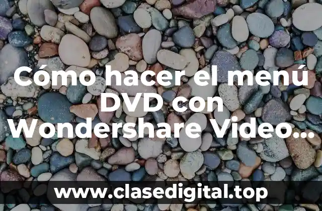 Cómo hacer el menú DVD con Wondershare Video Converter Ultimate