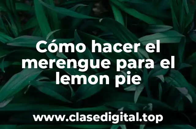 Cómo hacer el merengue para el lemon pie