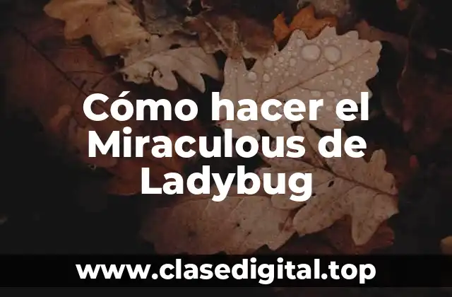 Cómo hacer el Miraculous de Ladybug