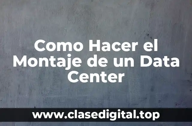 Como Hacer el Montaje de un Data Center