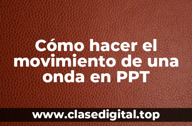 Cómo hacer el movimiento de una onda en PPT