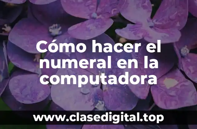 Cómo hacer el numeral en la computadora