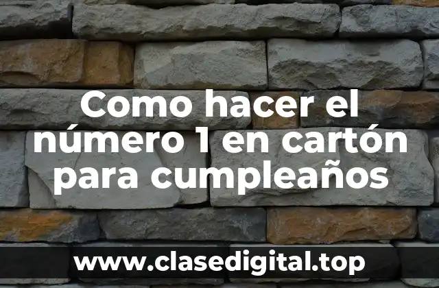 Como hacer el número 1 en cartón para cumpleaños